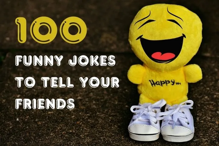 Top 100 Funny Jokes to Tell Your Friends | Classic, Text Friendly, TikTok Inspired & Knock-Knock Jokes
