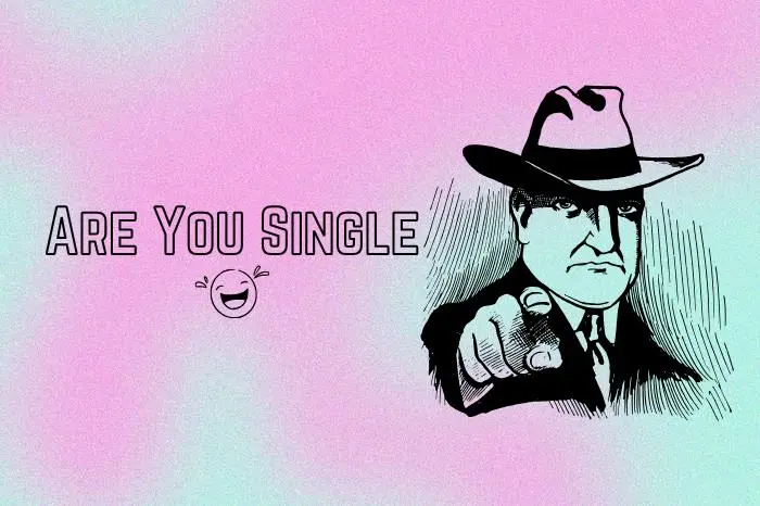 Are You Single? Best Ways to Respond With Confidence