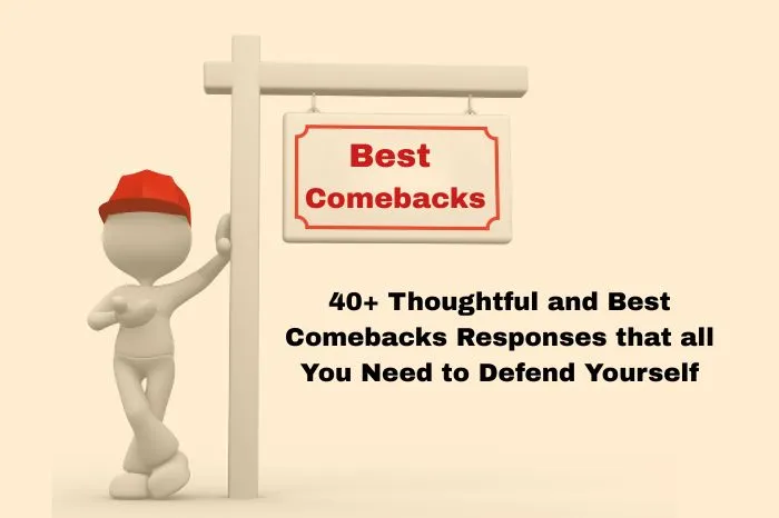 40+ Thoughtful and Best Comebacks Responses that all You Need to Defend Yourself