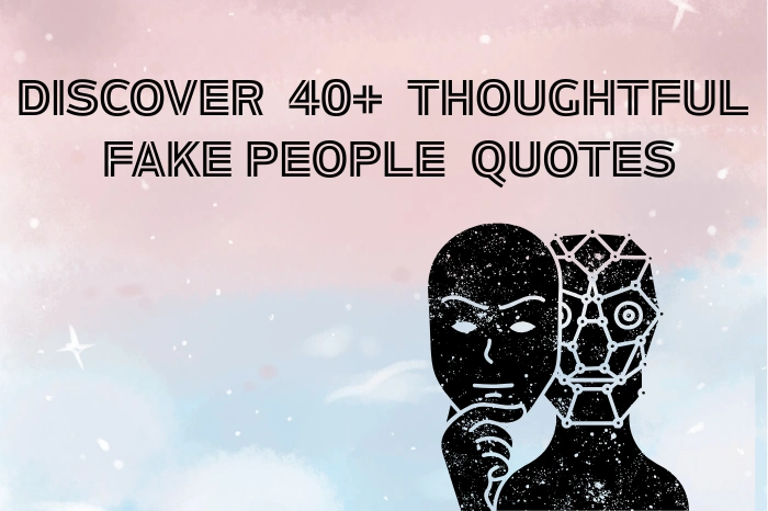 40+ Deep Fake People Quotes for Healing from Betrayal
