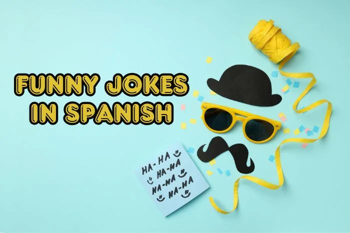 Discover 40+ Funny Jokes in Spanish that Makes Fun with Your Loved Ones