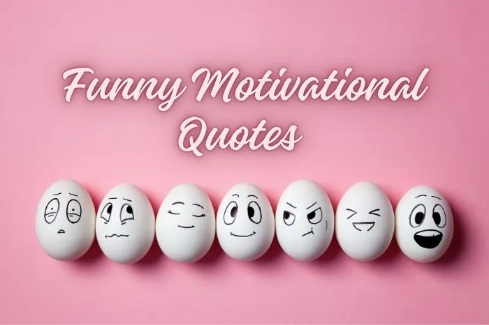 Funny Motivational Quotes that Make you Laugh and Stay Inspired
