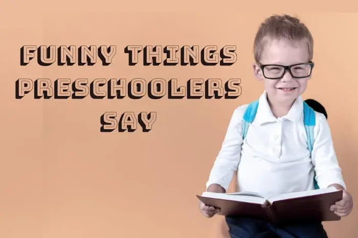 50+ Funny Things Preschoolers Say – Cute & Weird