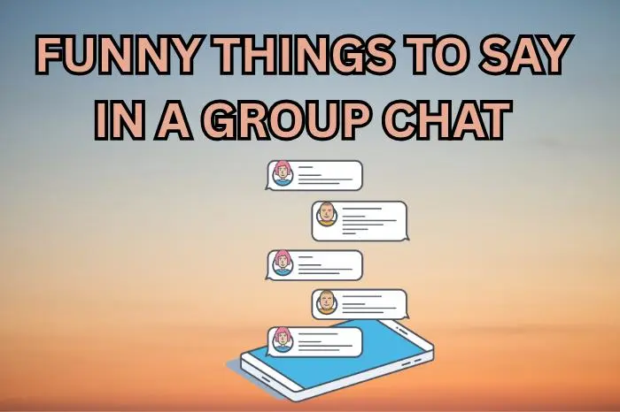 Funny Things to Say in a Group Chat With Friends