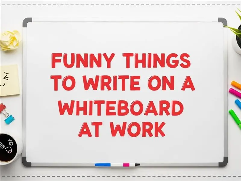 Funny Things to Write on a Whiteboard at Work