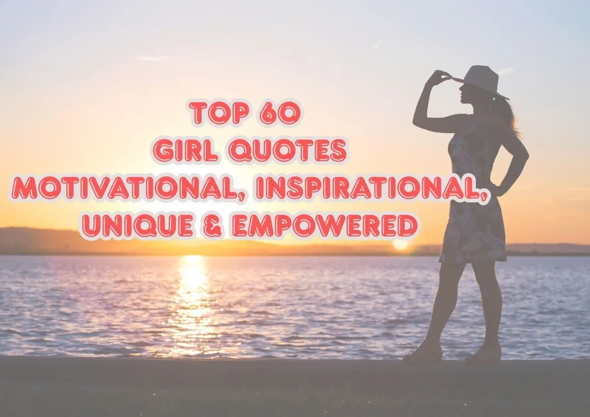 Top 60 Girl Quotes_Motivational, Inspirational, Unique & Empowered