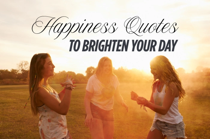 Happiness Quotes to Brighten Your Day and Boost Your Mood