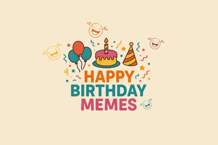 Discover 40+ Hilarious Happy Birthday Memes To Share with Loved Ones