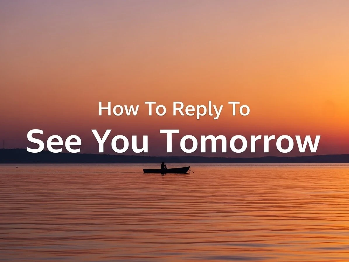 How to Reply to See You Tomorrow Politely and Clearly?