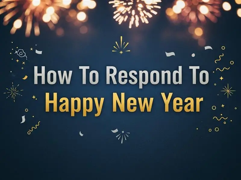How to Respond to Happy New Year: Best Ways and Messages