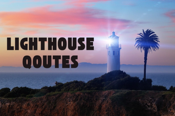 40+ Motivational Lighthouse Quotes to Guide and Inspire You