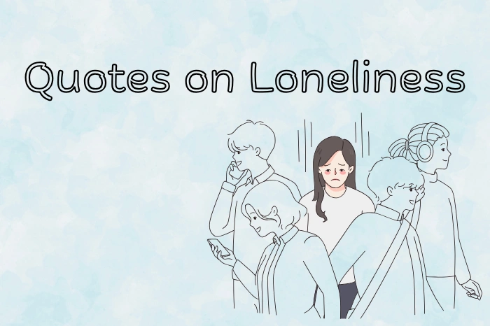Best Quotes on Loneliness: Being Lonely Doesn't Mean You're Alone