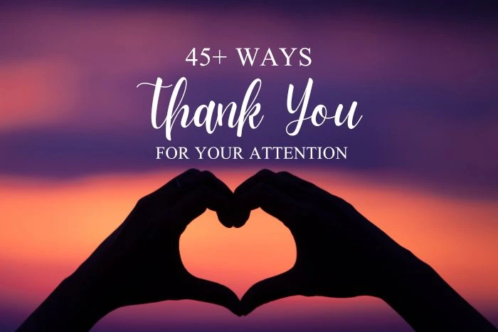 45+ Ways | Learn How to Say Thank You for Your Attention