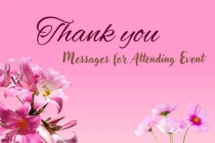 40+ Unique Examples of Thank you Message for Attending Event