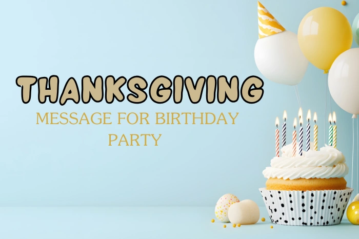Meaningful Thanksgiving Message for Birthday Party